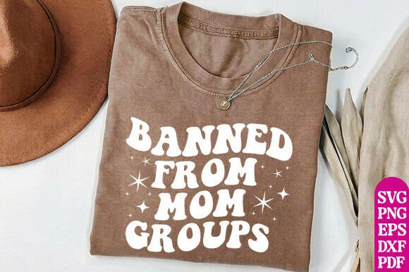 Banned from Mom Groups SVG, Mom Group