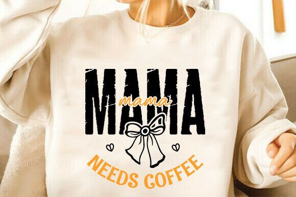 MAMA Needs Coffee Svg, Funny Mama