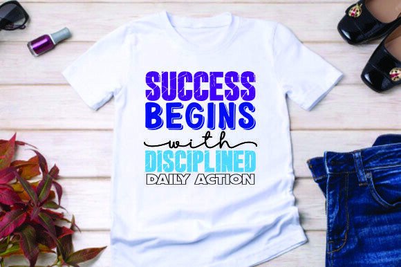 Success Begins with Disciplined Daily Ac